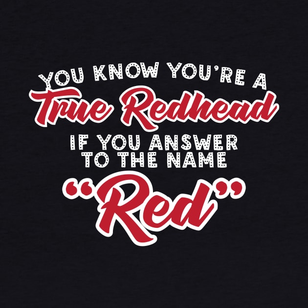 You Know You're A True Redhead When You Answer To The Name Red by thingsandthings